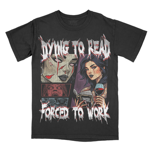 Dying To Read, Forced To Work - Comfort Colors Graphic Tee