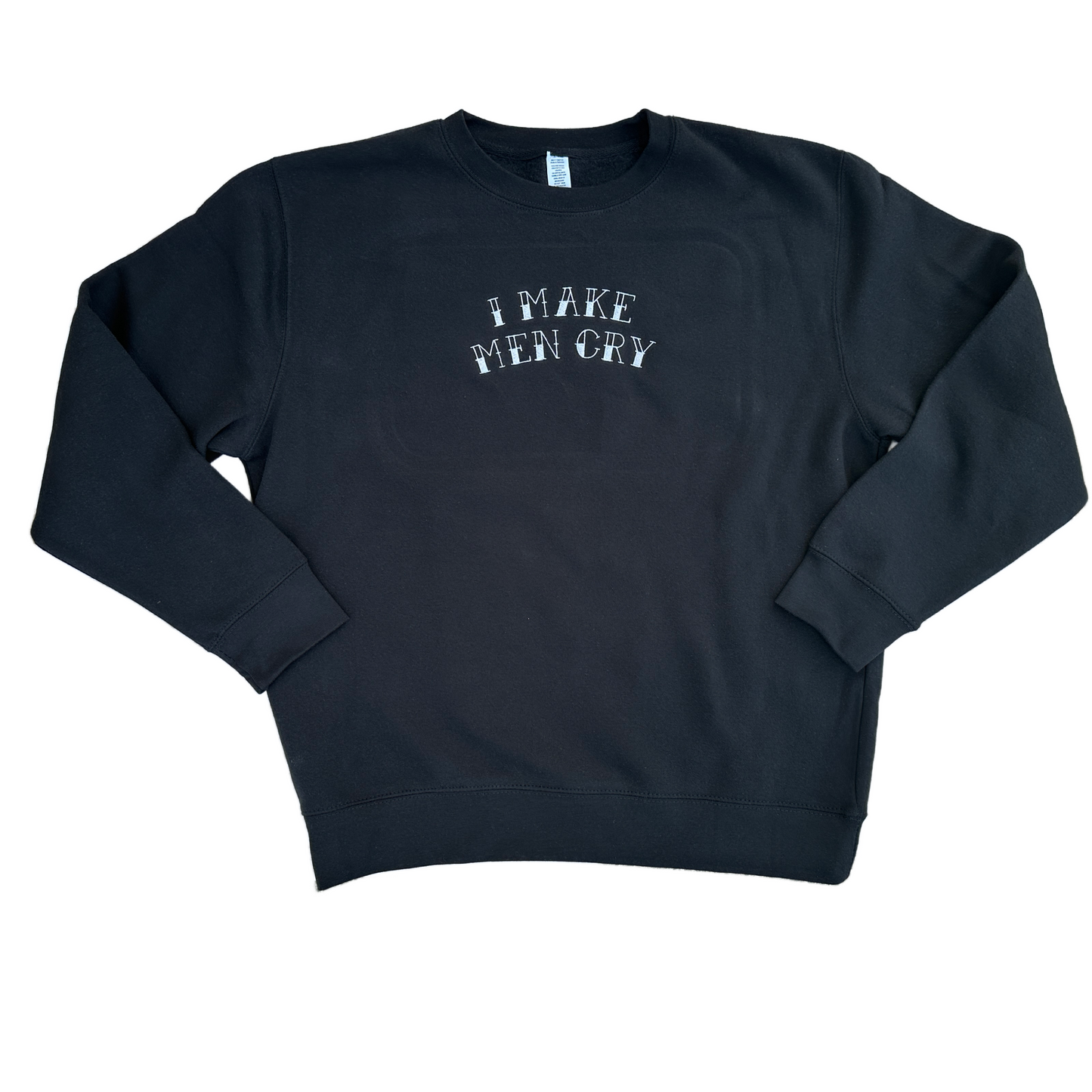 I Make Men Cry - Embroidered Crewneck Sweatshirt