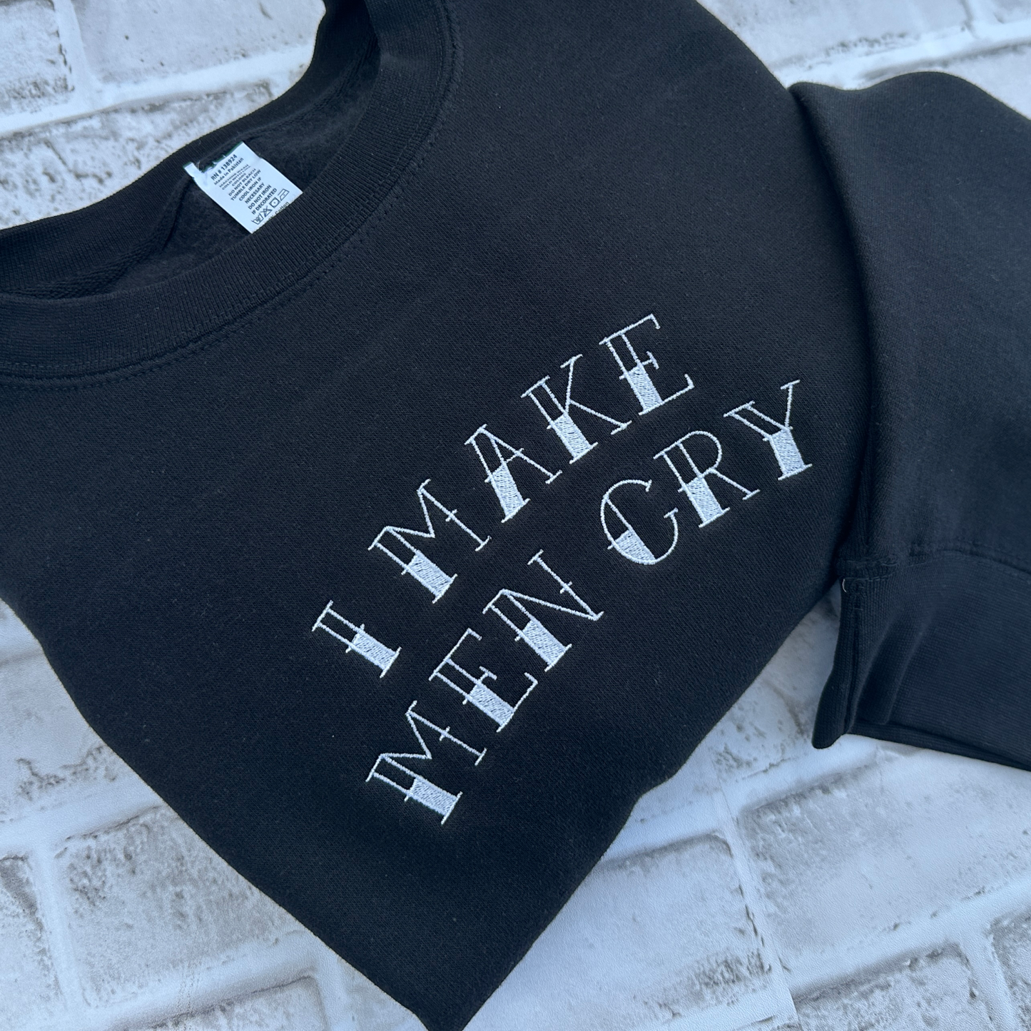 I Make Men Cry - Embroidered Crewneck Sweatshirt